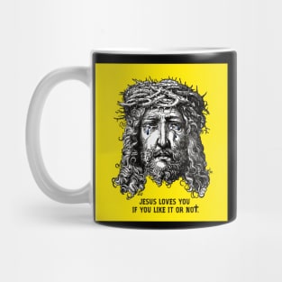 JESUS LOVES YOU IF YOU LIKE IT OR NOT Mug